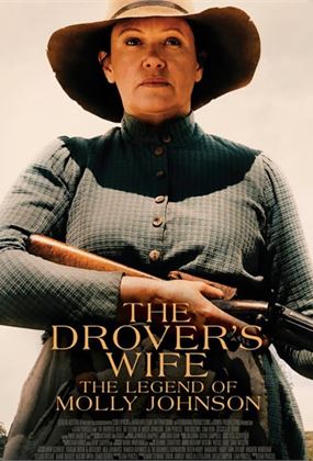THE DROVER'S WIFE: THE LEGEND OF MOLLY JOHNSON